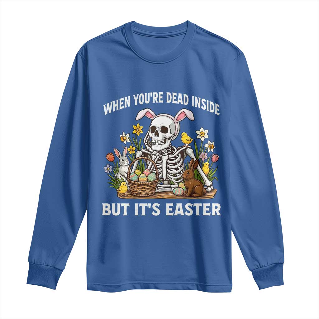 Funny Easter Skeleton Long Sleeve Shirt When You're Dead Inside But It's Easter TS14 Royal Blue Print Your Wear