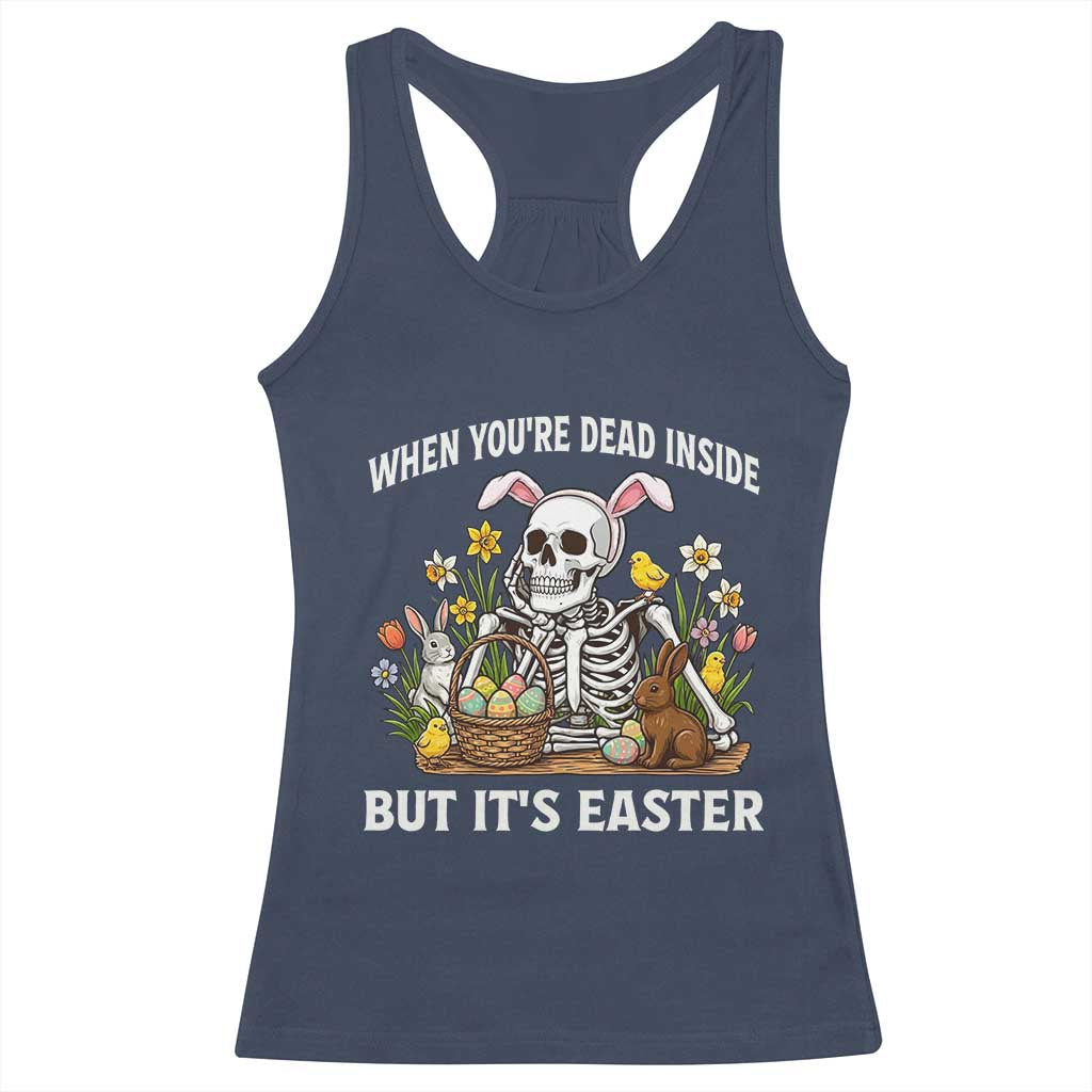 Funny Easter Skeleton Racerback Tank Top When You're Dead Inside But It's Easter TS14 Navy Print Your Wear