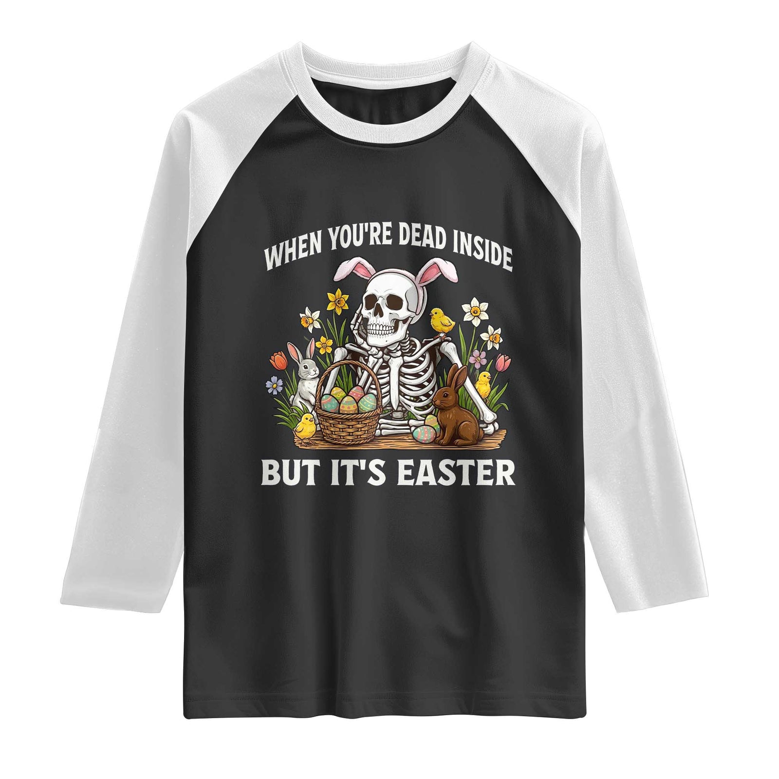 Funny Easter Skeleton Raglan Shirt When You're Dead Inside But It's Easter TS14 Black White Print Your Wear