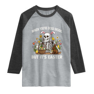 Funny Easter Skeleton Raglan Shirt When You're Dead Inside But It's Easter TS14 Heather Gray Heather Charcoal Print Your Wear