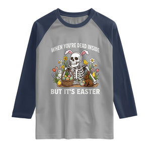Funny Easter Skeleton Raglan Shirt When You're Dead Inside But It's Easter TS14 Sport Gray Navy Print Your Wear