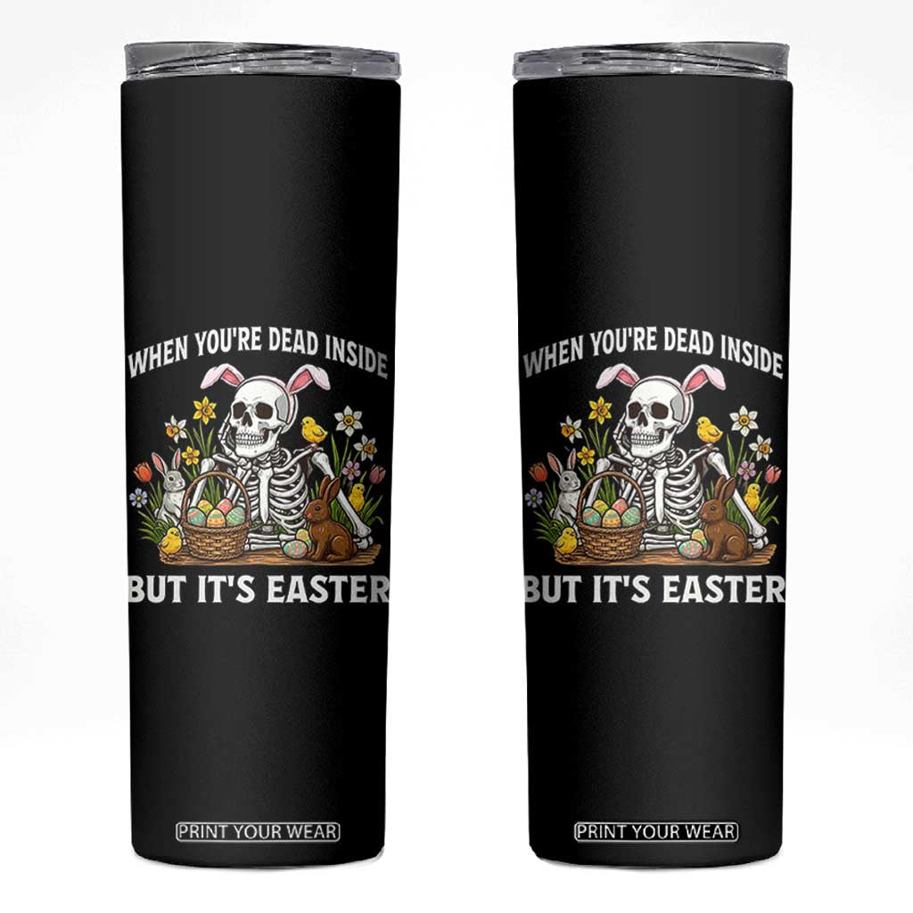 Funny Easter Skeleton Skinny Tumbler When You're Dead Inside But It's Easter TS14 Black Print Your Wear