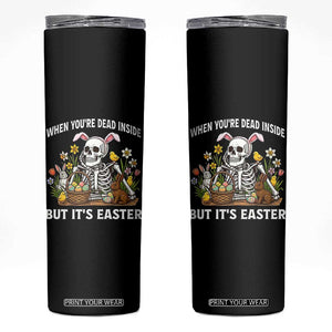 Funny Easter Skeleton Skinny Tumbler When You're Dead Inside But It's Easter TS14 Black Print Your Wear