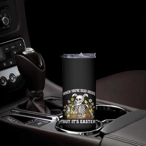Funny Easter Skeleton Skinny Tumbler When You're Dead Inside But It's Easter TS14 Print Your Wear
