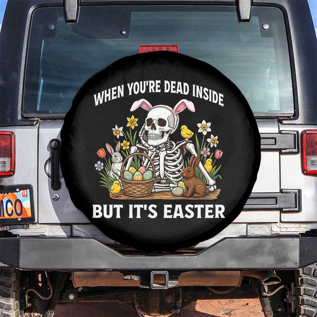 Funny Easter Skeleton Spare Tire Cover When You're Dead Inside But It's Easter TS14 No hole Black Print Your Wear