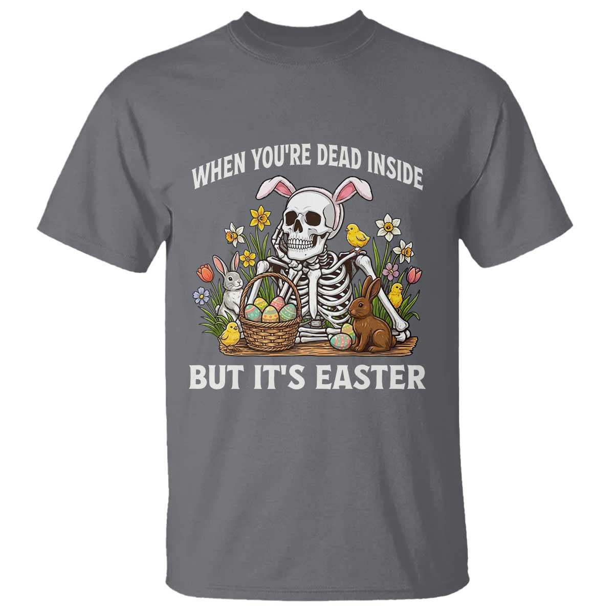 Funny Easter Skeleton T Shirt When You're Dead Inside But It's Easter TS14 Charcoal Print Your Wear