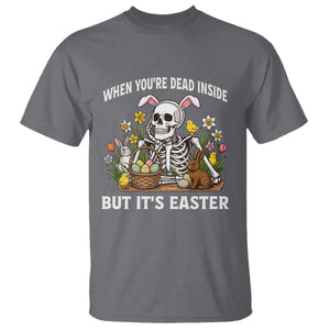 Funny Easter Skeleton T Shirt When You're Dead Inside But It's Easter TS14 Charcoal Print Your Wear