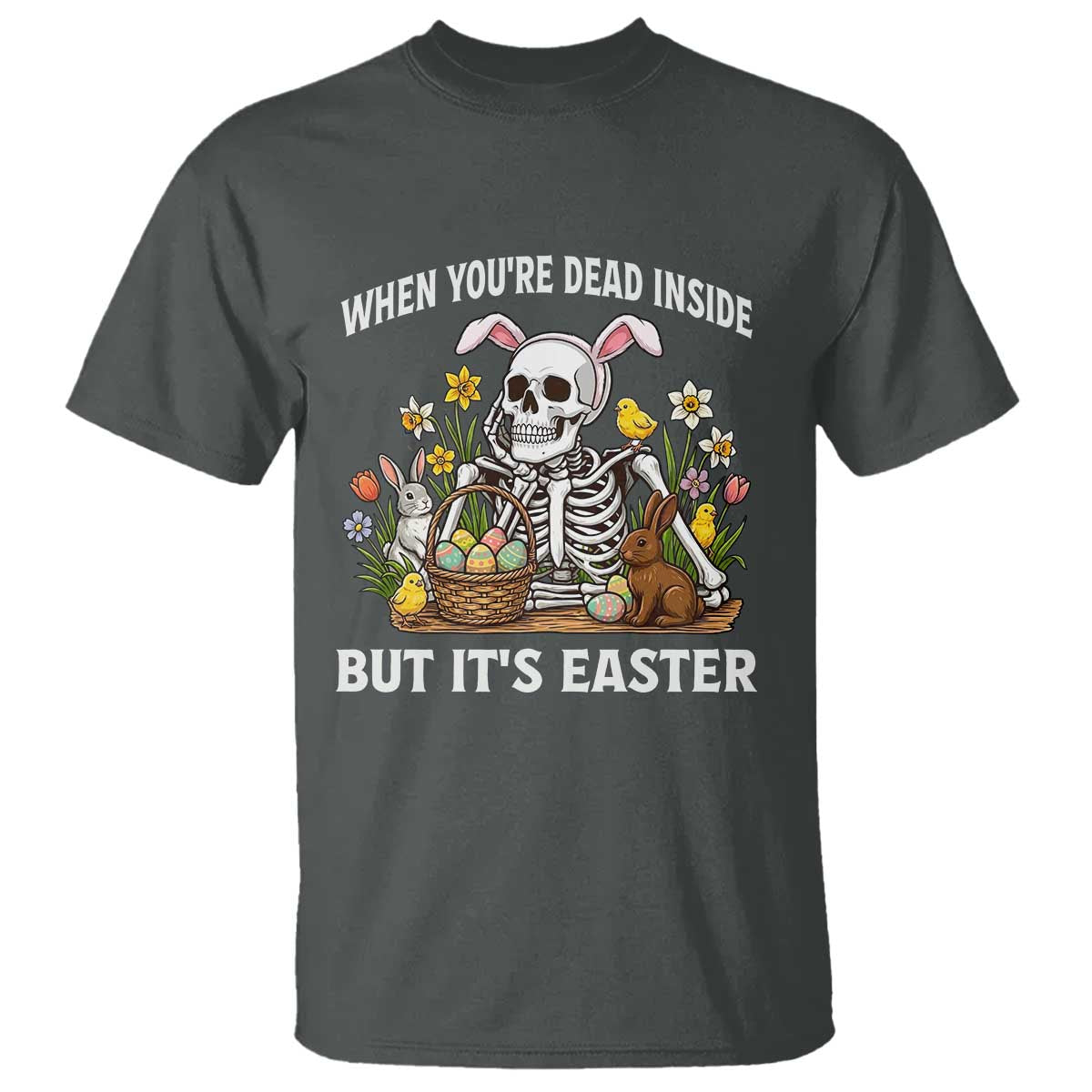 Funny Easter Skeleton T Shirt When You're Dead Inside But It's Easter TS14 Dark Heather Print Your Wear
