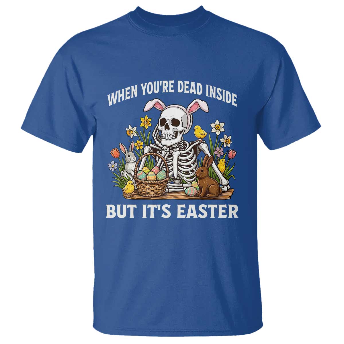 Funny Easter Skeleton T Shirt When You're Dead Inside But It's Easter TS14 Royal Blue Print Your Wear