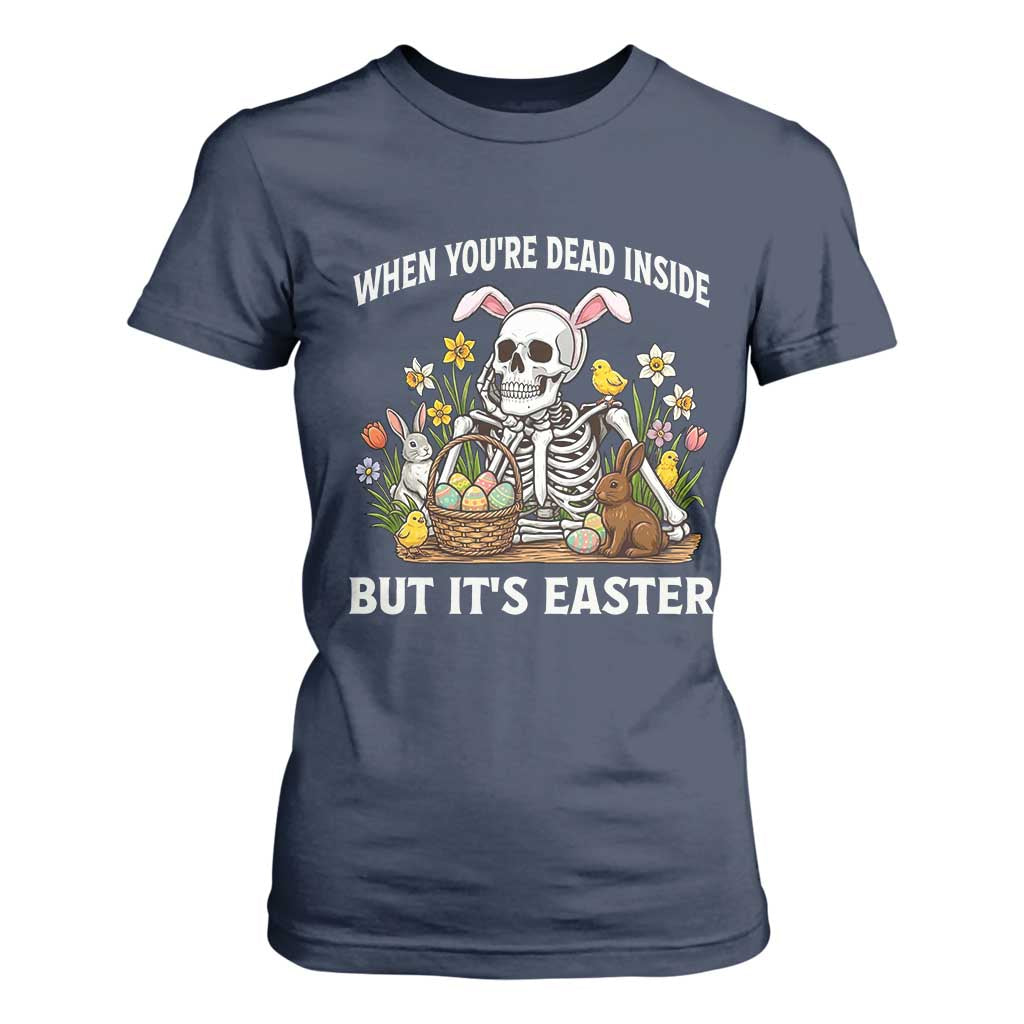 Funny Easter Skeleton T Shirt For Women When You're Dead Inside But It's Easter TS14 Navy Print Your Wear