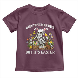 Funny Easter Skeleton Toddler T Shirt When You're Dead Inside But It's Easter TS14 Maroon Print Your Wear