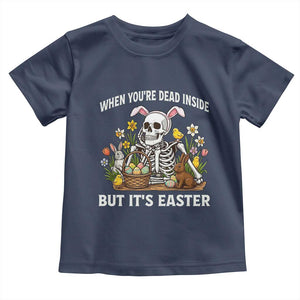 Funny Easter Skeleton Toddler T Shirt When You're Dead Inside But It's Easter TS14 Navy Print Your Wear