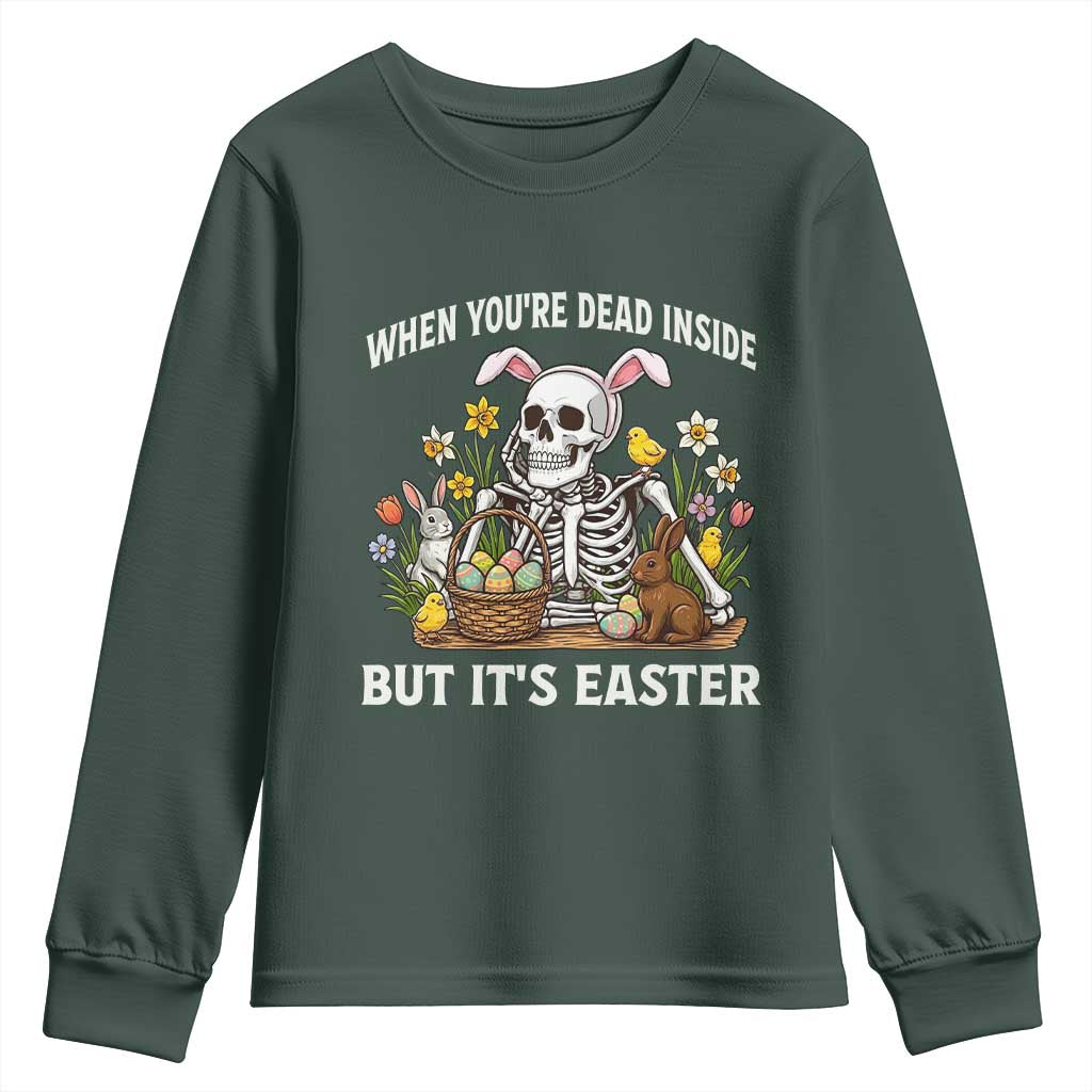 Funny Easter Skeleton Youth Sweatshirt When You're Dead Inside But It's Easter TS14 Dark Forest Green Print Your Wear