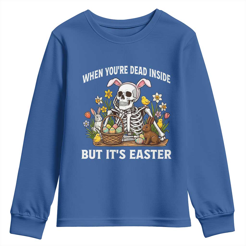 Funny Easter Skeleton Youth Sweatshirt When You're Dead Inside But It's Easter TS14 Royal Blue Print Your Wear