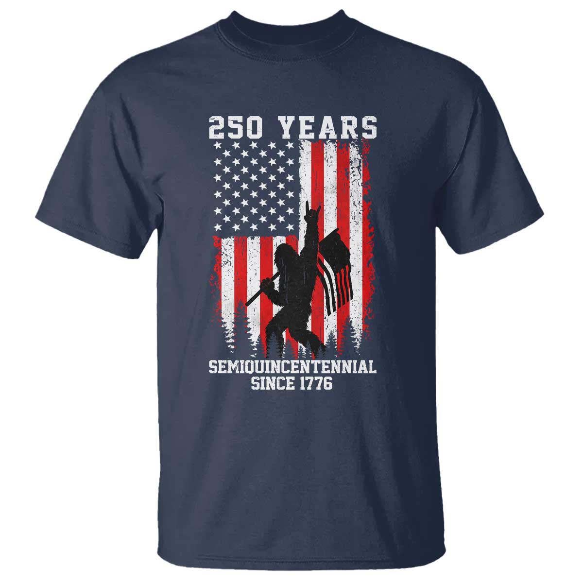 250th Anniversary USA T Shirt Bigfoot Patriotic American USA Flag TS14 Navy Print Your Wear