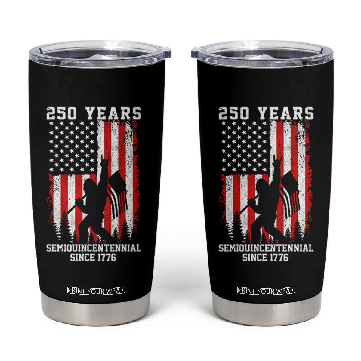 250th Anniversary USA Tumbler Cup Bigfoot Patriotic American USA Flag TS14 Black Print Your Wear