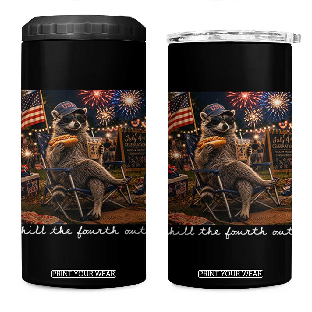 Funny Raccoon 4th of July 4 in 1 Can Cooler Tumbler Chill The Fourth Out TS14 One Size: 16 oz Black Print Your Wear