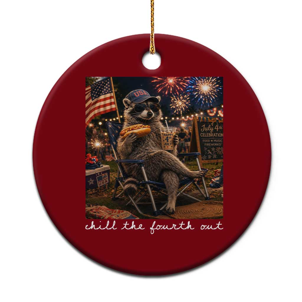 Funny Raccoon 4th of July Ceramic Ornament Chill The Fourth Out TS14 1pc Red Print Your Wear
