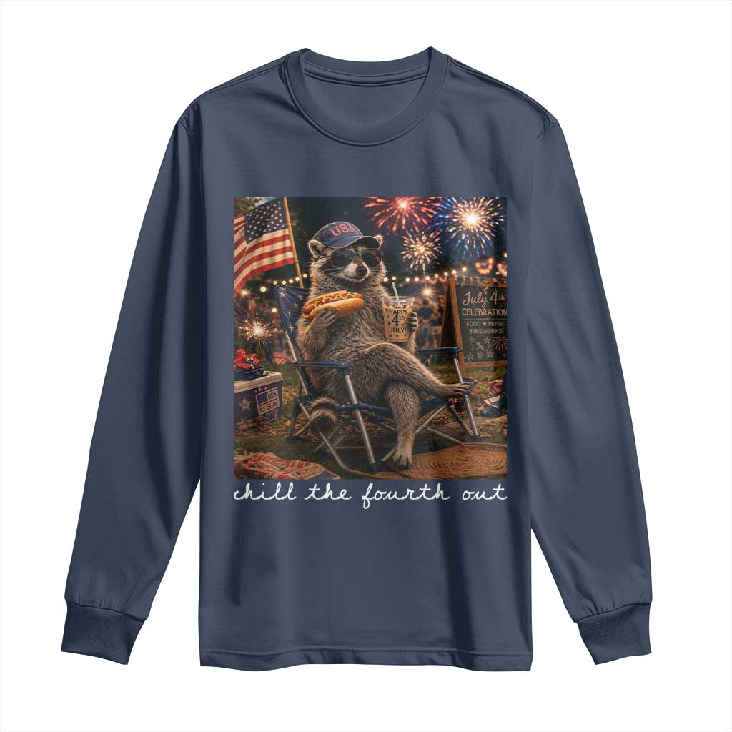 Funny Raccoon 4th of July Long Sleeve Shirt Chill The Fourth Out TS14 Navy Print Your Wear