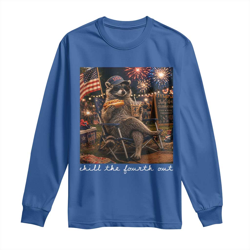 Funny Raccoon 4th of July Long Sleeve Shirt Chill The Fourth Out TS14 Royal Blue Print Your Wear