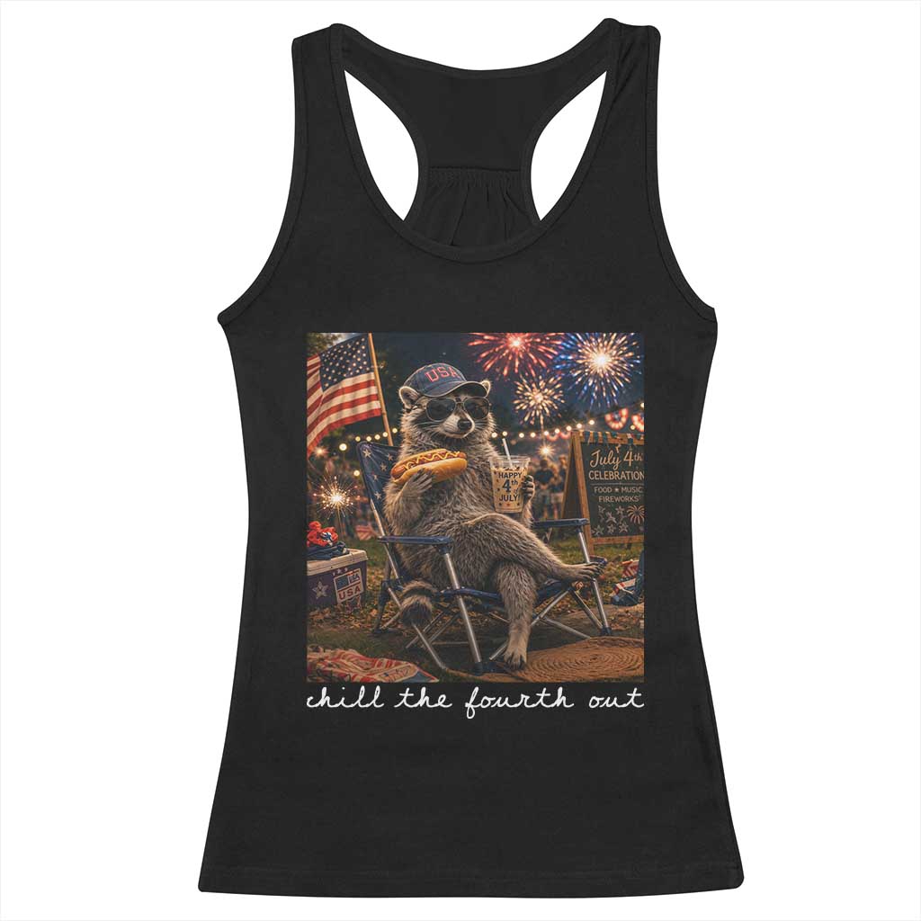 Funny Raccoon 4th of July Racerback Tank Top Chill The Fourth Out TS14 Black Print Your Wear