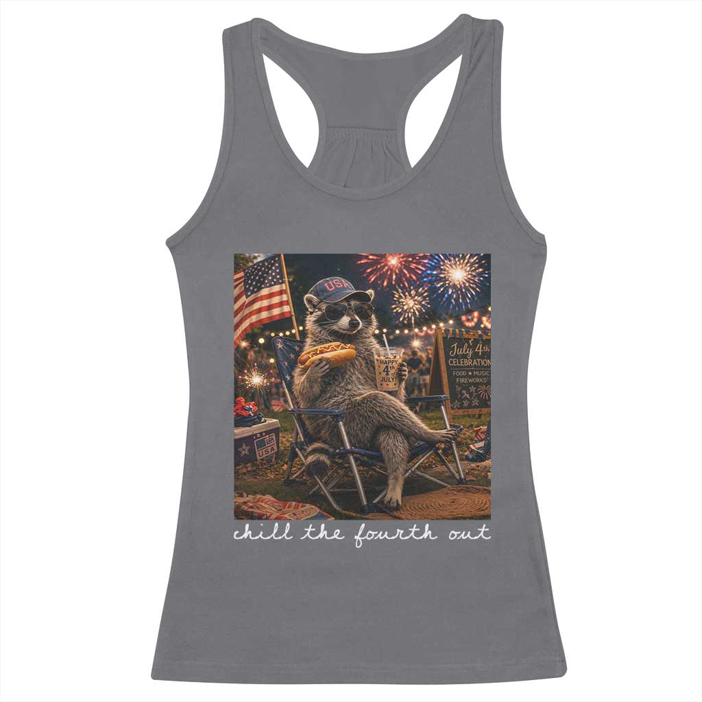 Funny Raccoon 4th of July Racerback Tank Top Chill The Fourth Out TS14 Charcoal Print Your Wear
