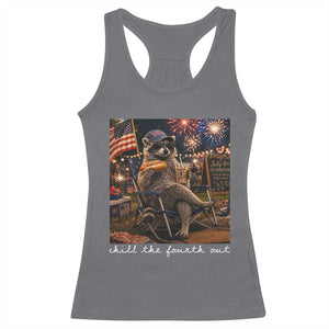 Funny Raccoon 4th of July Racerback Tank Top Chill The Fourth Out TS14 Charcoal Print Your Wear