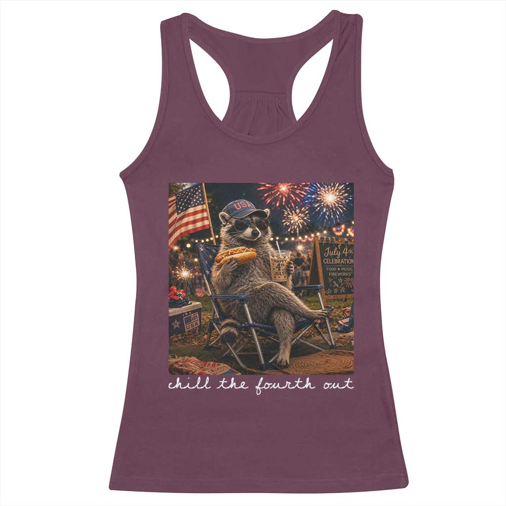 Funny Raccoon 4th of July Racerback Tank Top Chill The Fourth Out TS14 Maroon Print Your Wear