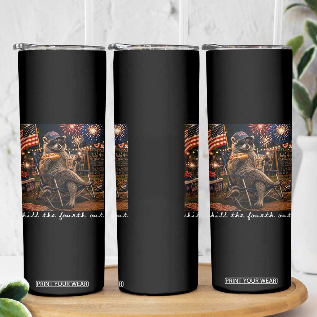 Funny Raccoon 4th of July Skinny Tumbler Chill The Fourth Out TS14 Print Your Wear