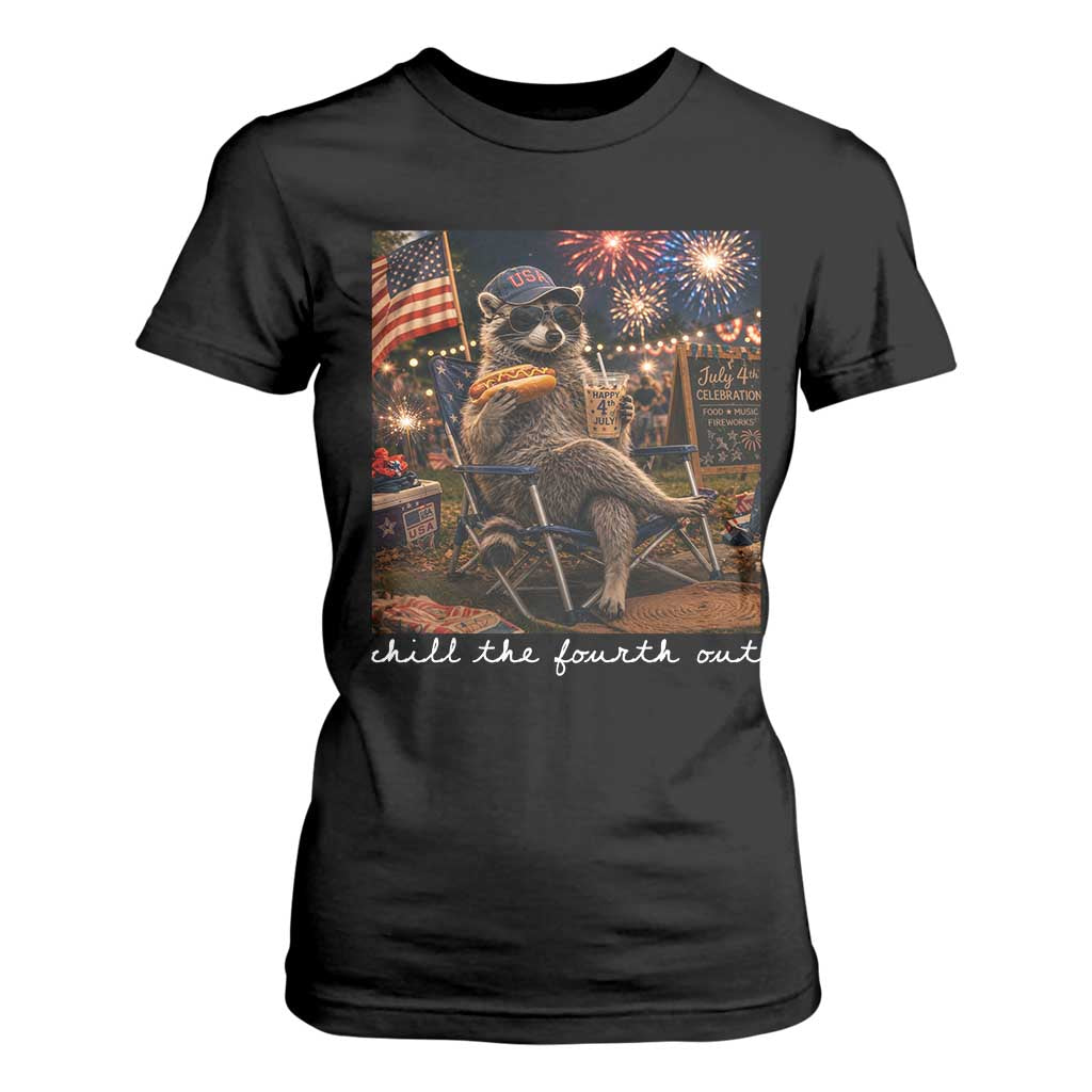 Funny Raccoon 4th of July T Shirt For Women Chill The Fourth Out TS14 Black Print Your Wear