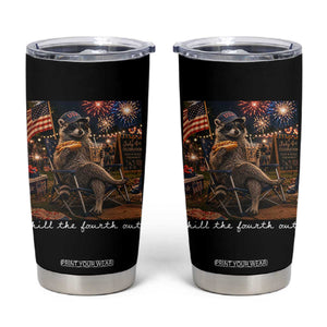 Funny Raccoon 4th of July Tumbler Cup Chill The Fourth Out TS14 Black Print Your Wear