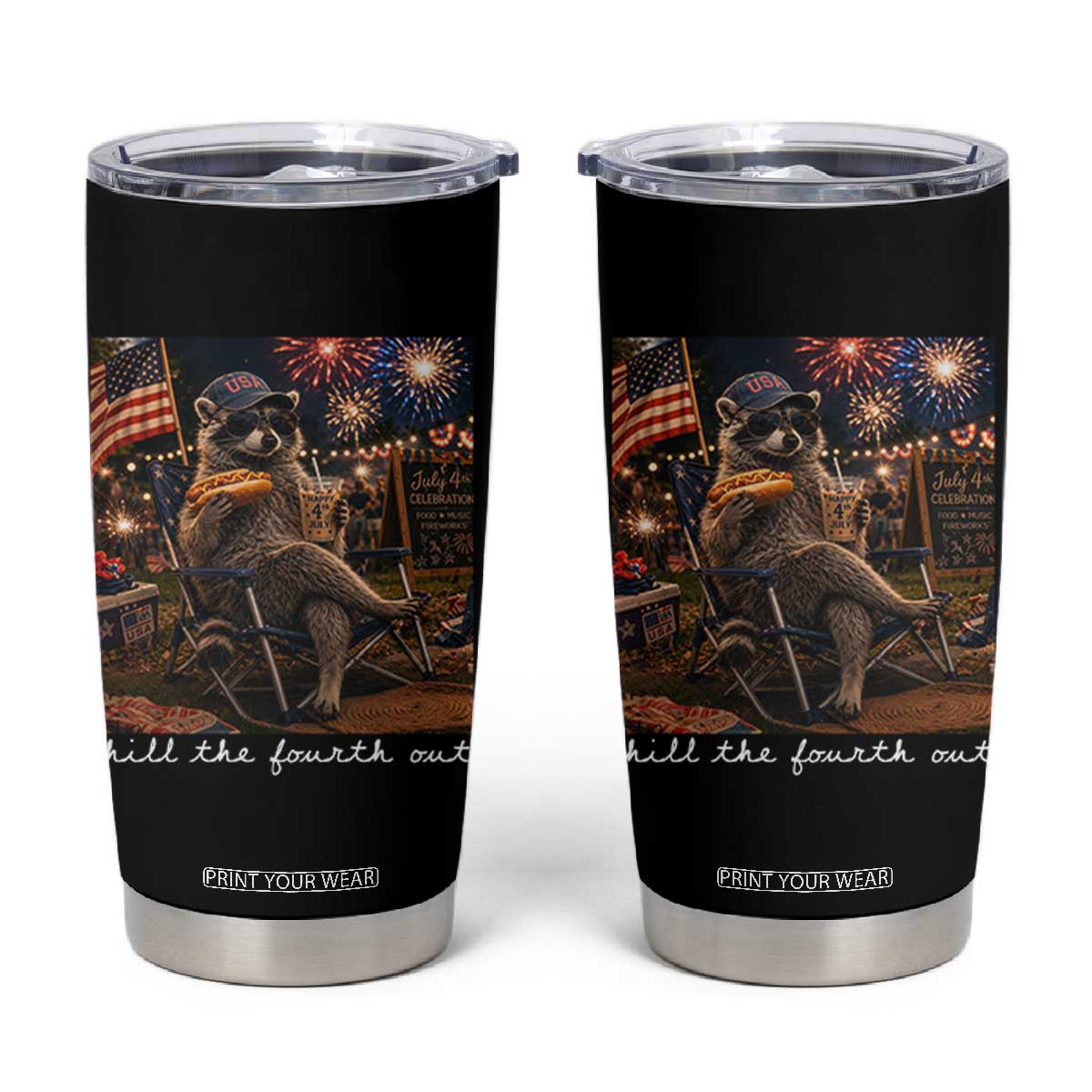 Funny Raccoon 4th of July Tumbler Cup Chill The Fourth Out TS14 Black Print Your Wear