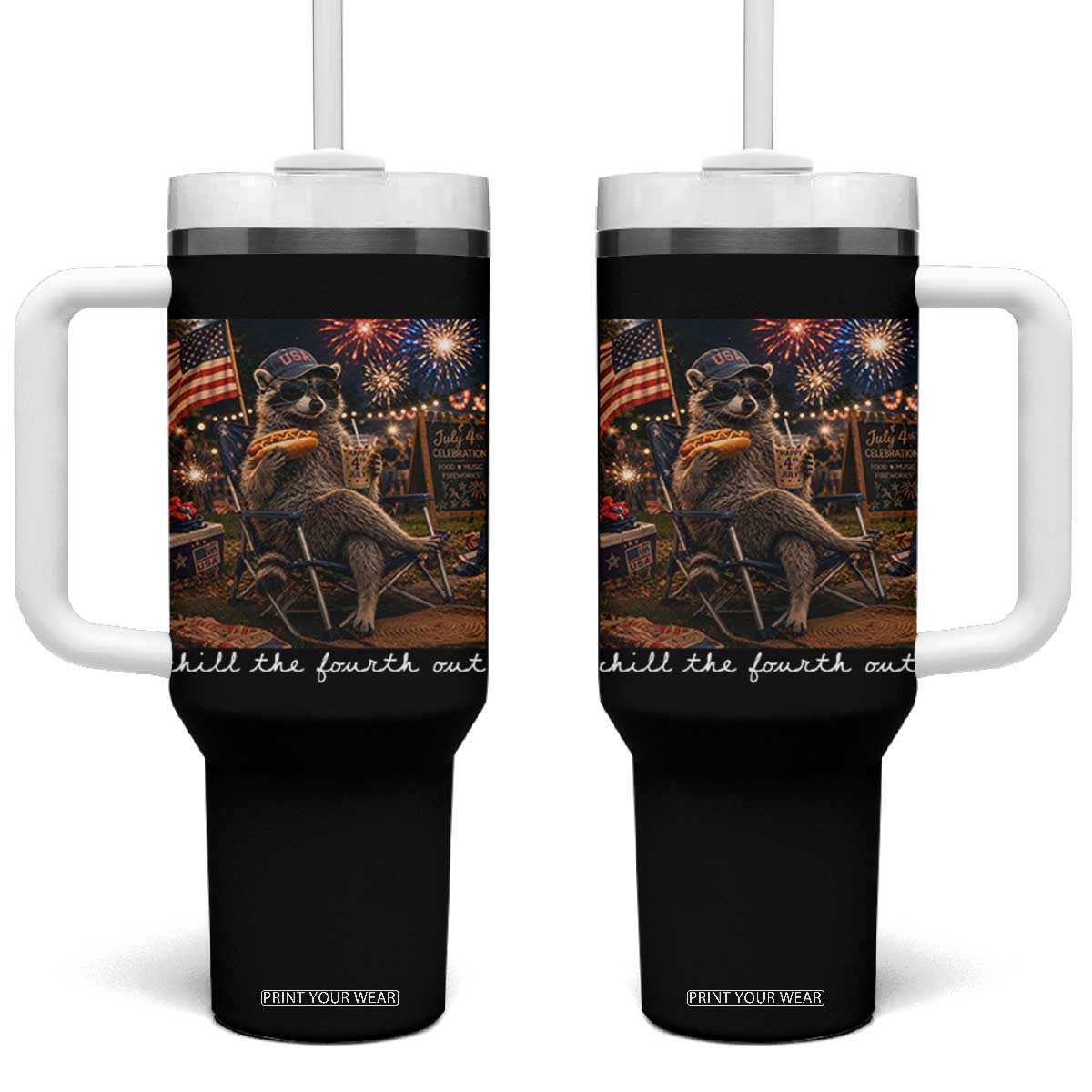 Funny Raccoon 4th of July Tumbler With Handle Chill The Fourth Out TS14 One Size: 40 oz Black Print Your Wear