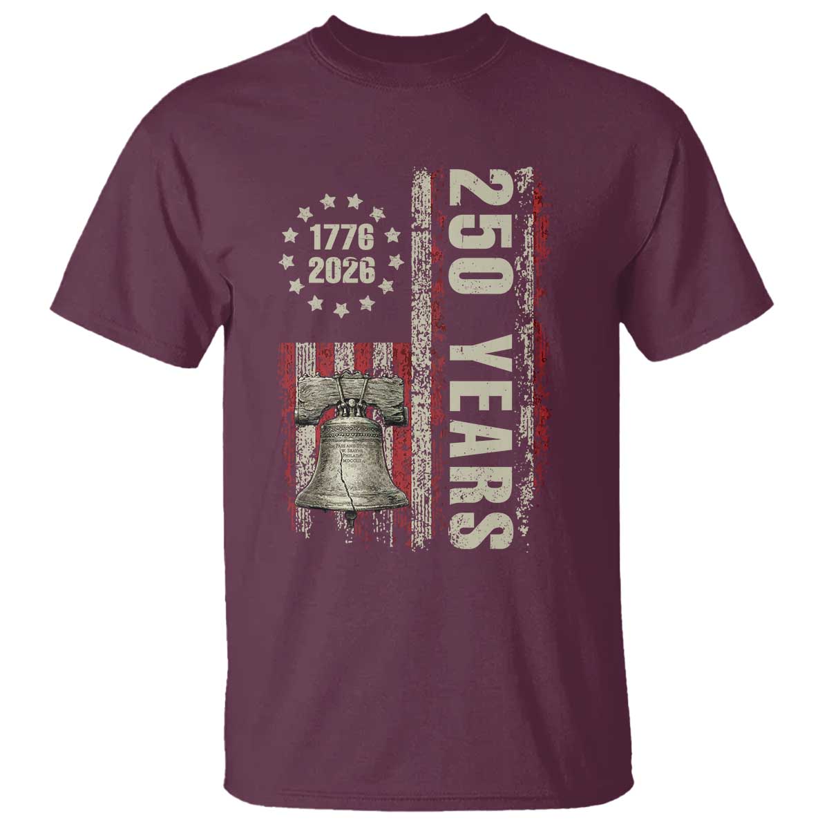 250th Anniversary USA T Shirt Patriotic Liberty Bell 1776 2026 American Flag TS14 Maroon Print Your Wear