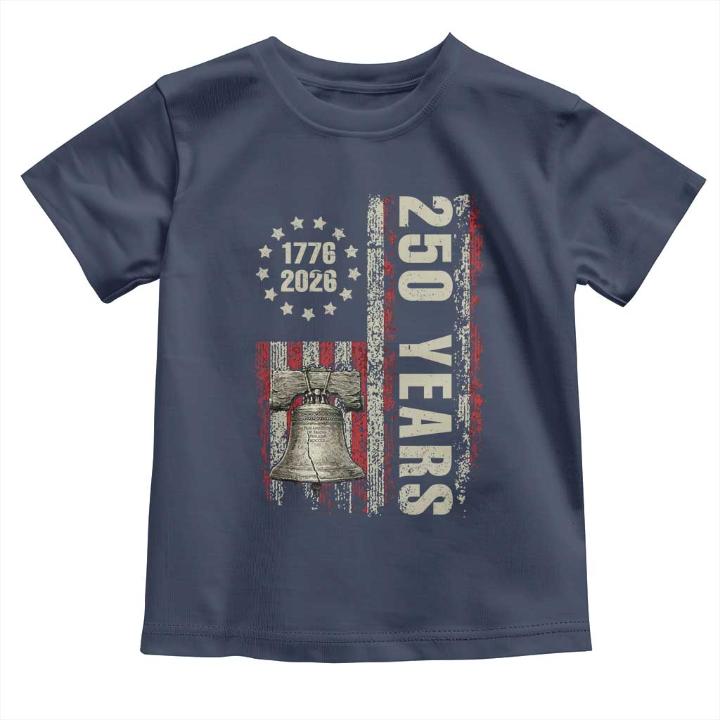 250th Anniversary USA Toddler T Shirt Patriotic Liberty Bell 1776 2026 American Flag TS14 Navy Print Your Wear