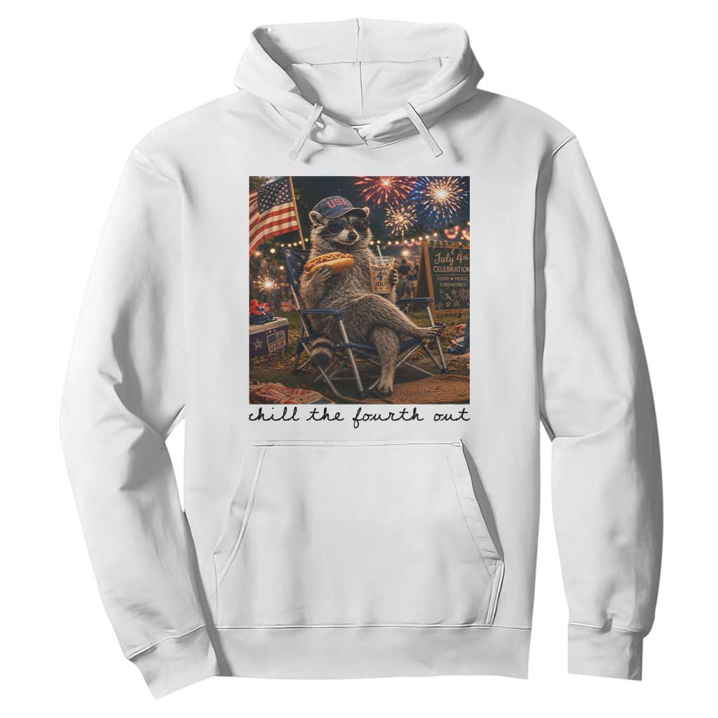 4th of July Raccoon Hoodie Chill The Fourth Out TS14 White Print Your Wear