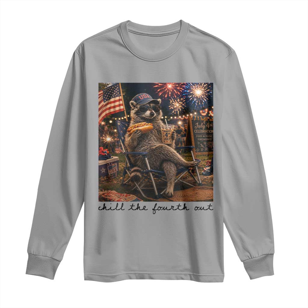 4th of July Raccoon Long Sleeve Shirt Chill The Fourth Out TS14 Sport Gray Print Your Wear