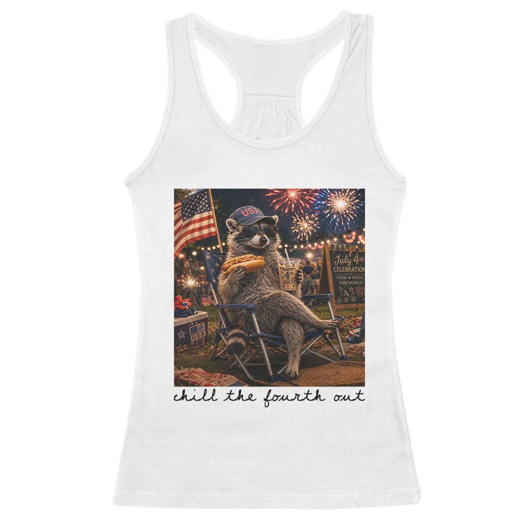 4th of July Raccoon Racerback Tank Top Chill The Fourth Out TS14 White Print Your Wear