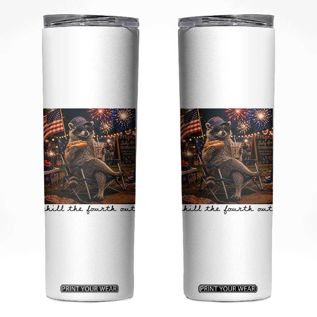 4th of July Raccoon Skinny Tumbler Chill The Fourth Out TS14 White Print Your Wear