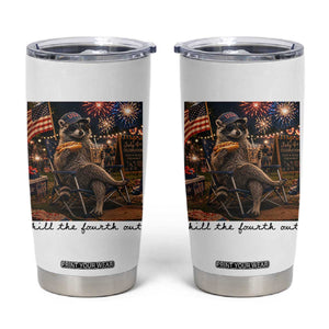 4th of July Raccoon Tumbler Cup Chill The Fourth Out TS14 White Print Your Wear