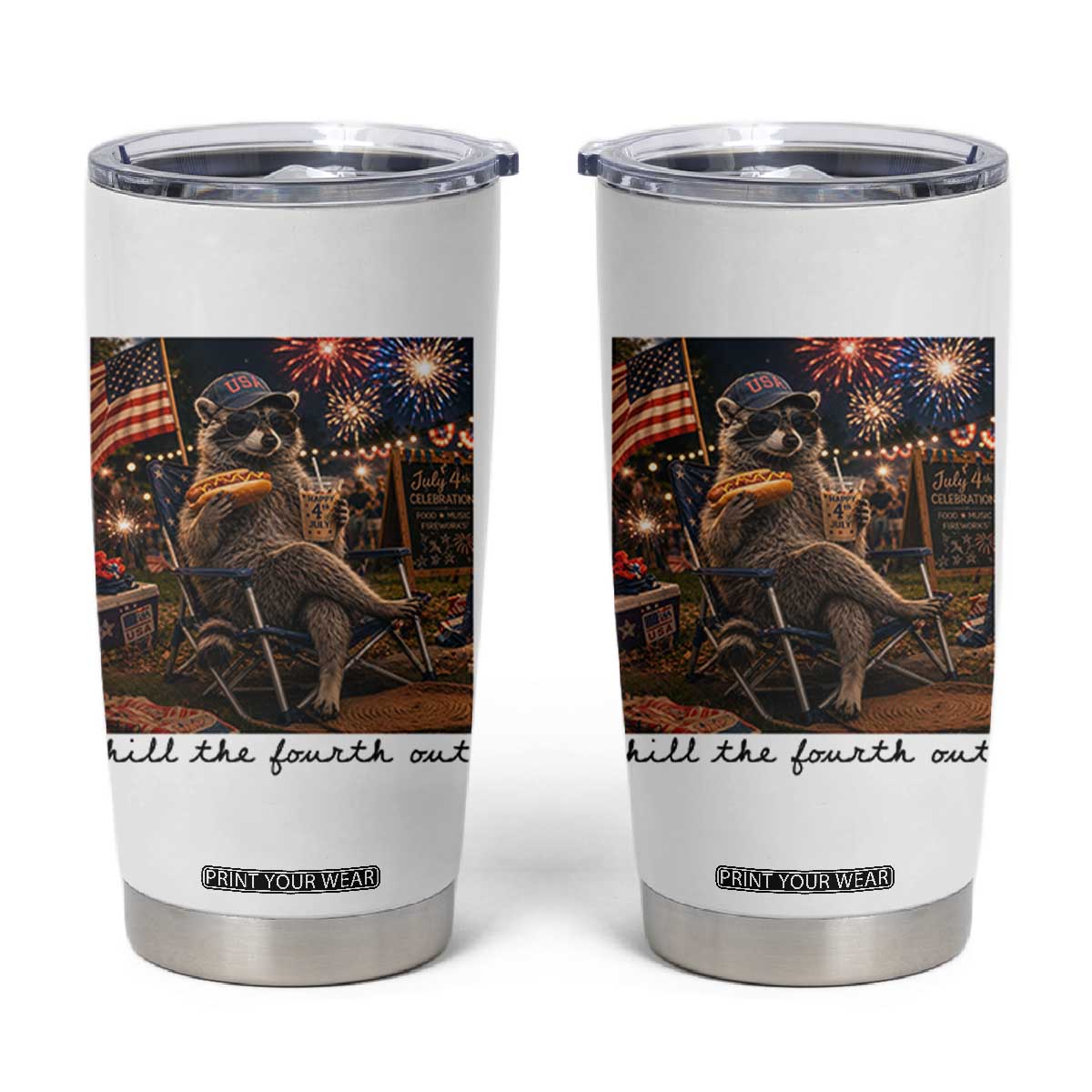 4th of July Raccoon Tumbler Cup Chill The Fourth Out TS14 White Print Your Wear