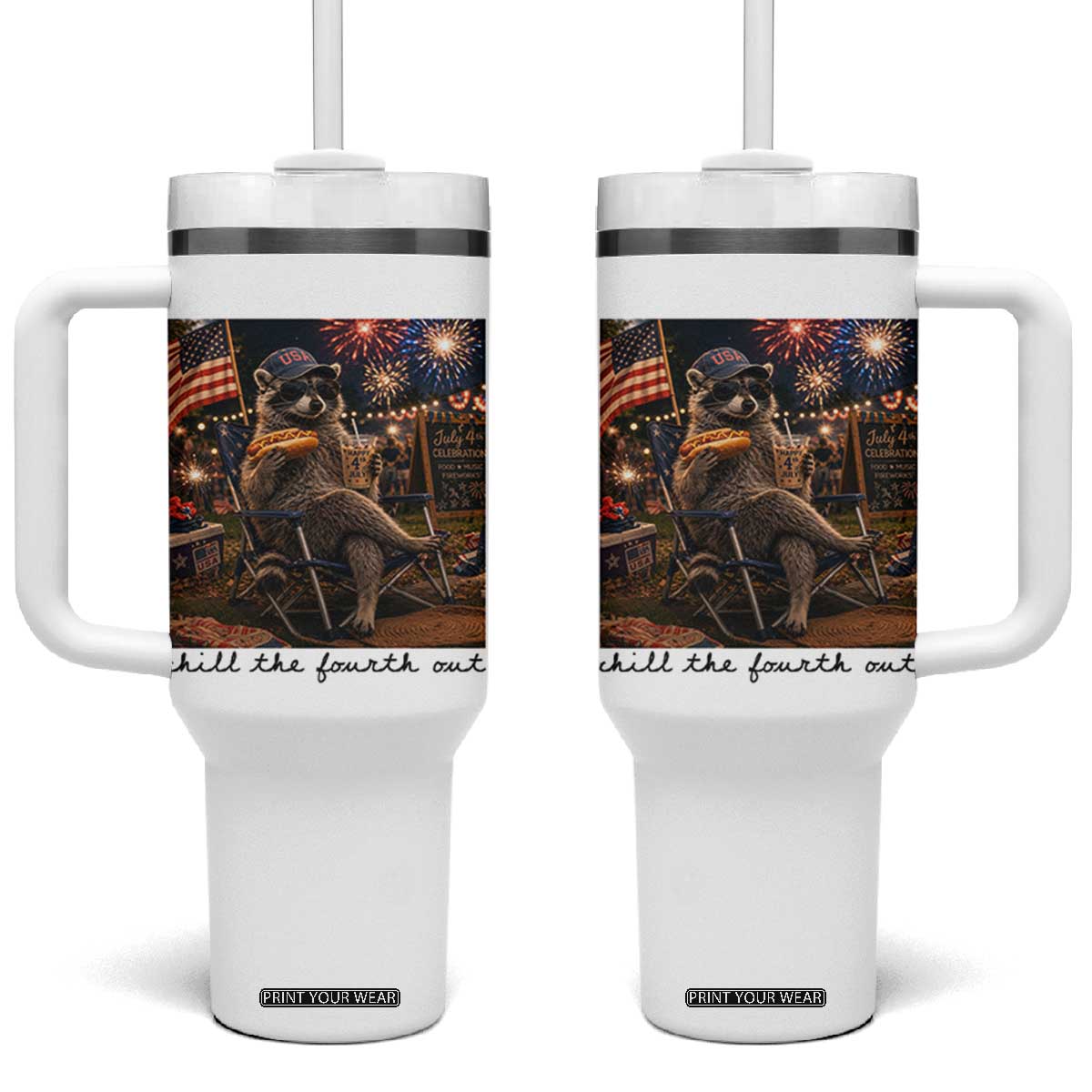 4th of July Raccoon Tumbler With Handle Chill The Fourth Out TS14 One Size: 40 oz White Print Your Wear