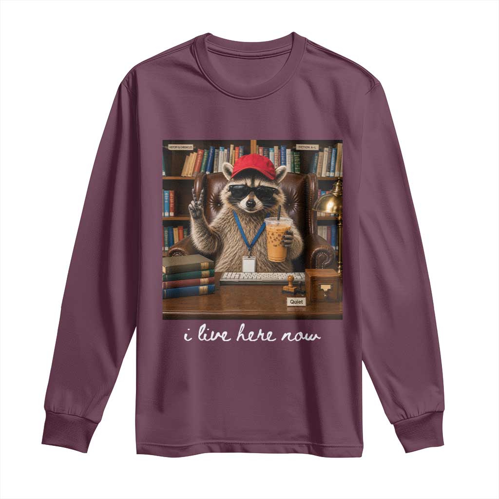 School Librarian Long Sleeve Shirt I Live Here Now Back to School