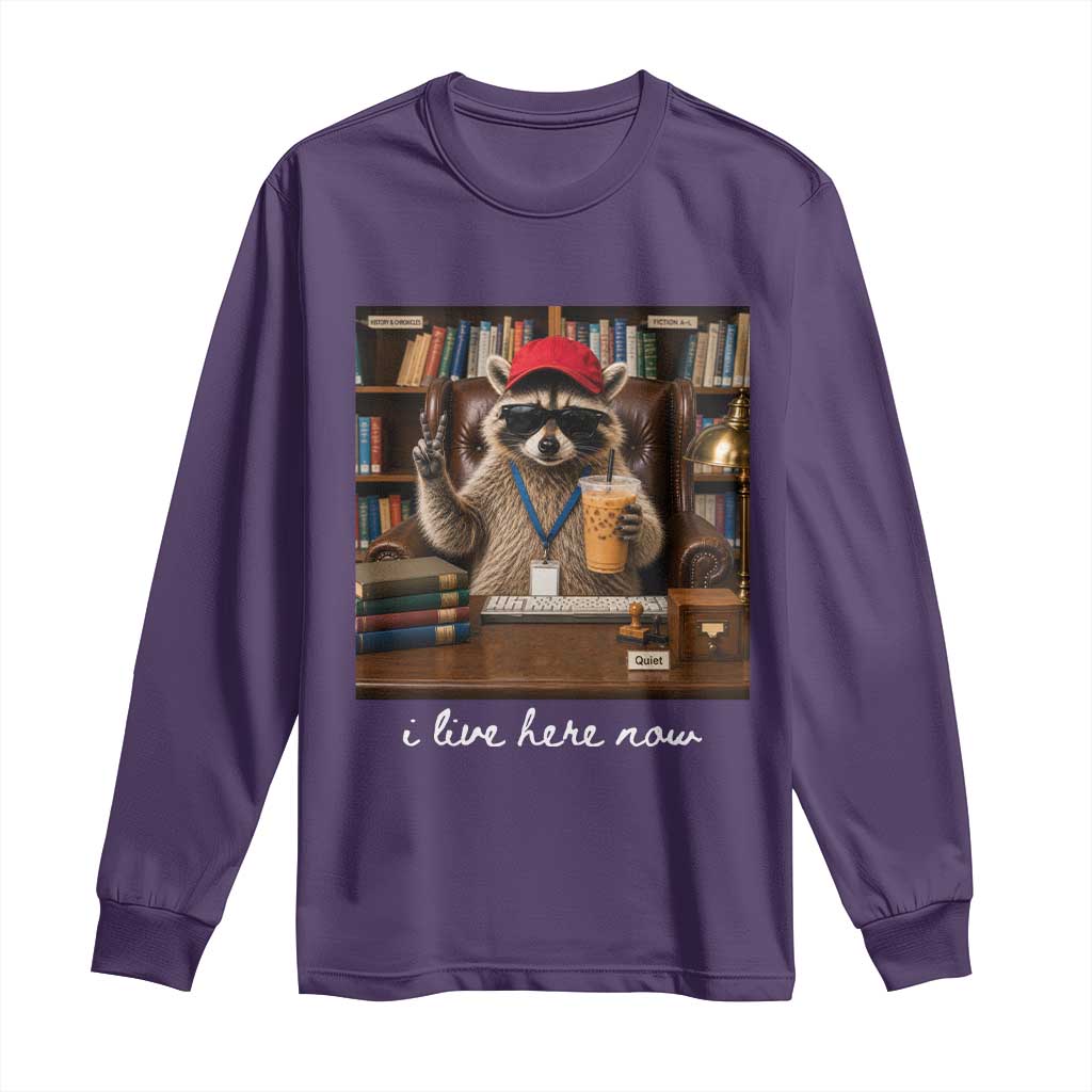 School Librarian Long Sleeve Shirt I Live Here Now Back to School