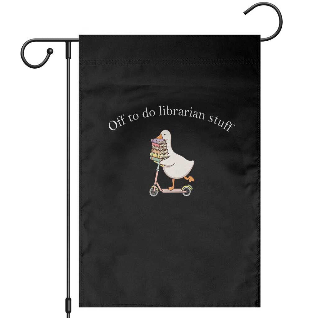 Silly Goose Librarian Garden Flag Off To Do Librarian Stuff Book Lover Gift TS14 Black Print Your Wear