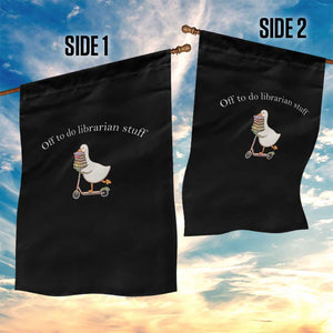 Silly Goose Librarian Garden Flag Off To Do Librarian Stuff Book Lover Gift TS14 Print Your Wear