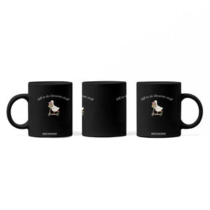 Silly Goose Librarian Coffee Mug Off To Do Librarian Stuff Book Lover Gift TS14 Print Your Wear