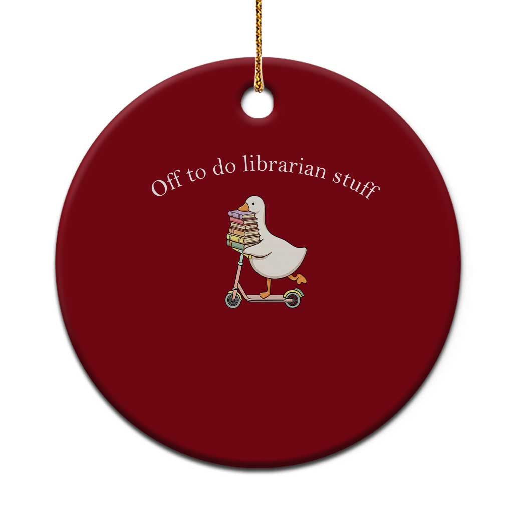 Silly Goose Librarian Ceramic Ornament Off To Do Librarian Stuff Book Lover Gift TS14 1pc Red Print Your Wear