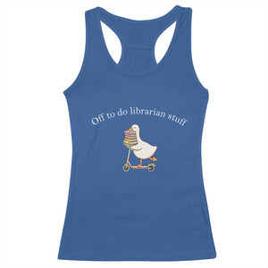 Silly Goose Librarian Racerback Tank Top Off To Do Librarian Stuff Book Lover Gift TS14 Royal Blue Print Your Wear