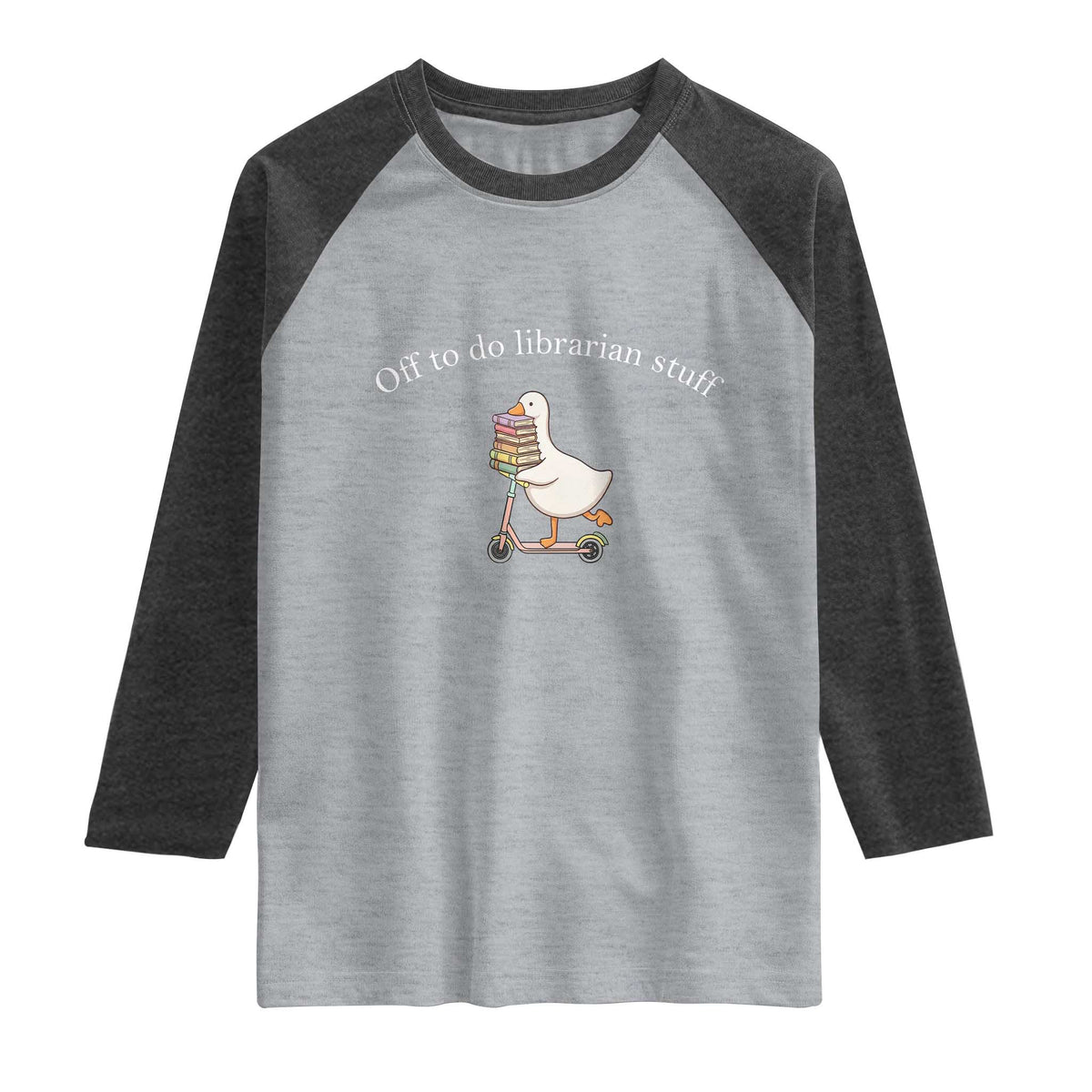 Silly Goose Librarian Raglan Shirt Off To Do Librarian Stuff Book Lover Gift TS14 Heather Gray Heather Charcoal Print Your Wear